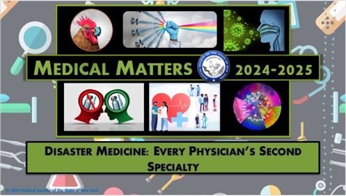 Medical Matters 2024-2025 - Disaster Medicine: Every Physician's Second Specialty