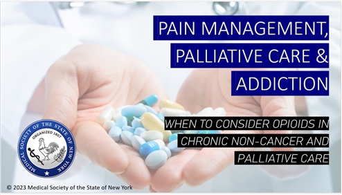 Pain Managegement Palliative Care & Addiction: When to Consider Opioids in Chronic Non-Cancer and Palliatve Care